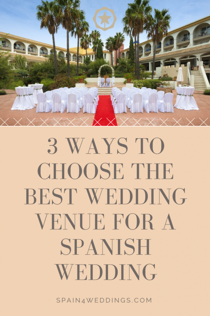 3 Ways to choose the best wedding venue for a spanish wedding