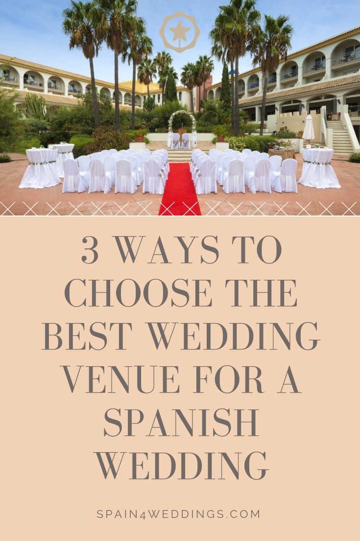 3 WAYS TO CHOOSE THE BEST WEDDING VENUE FOR A SPANISH WEDDING Spain4Weddings